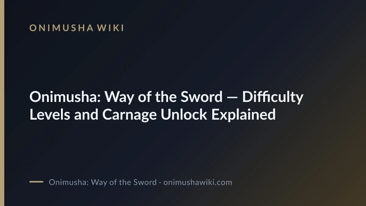 Cover art for Onimusha: Way of the Sword — Difficulty Levels and Carnage Unlock Explained