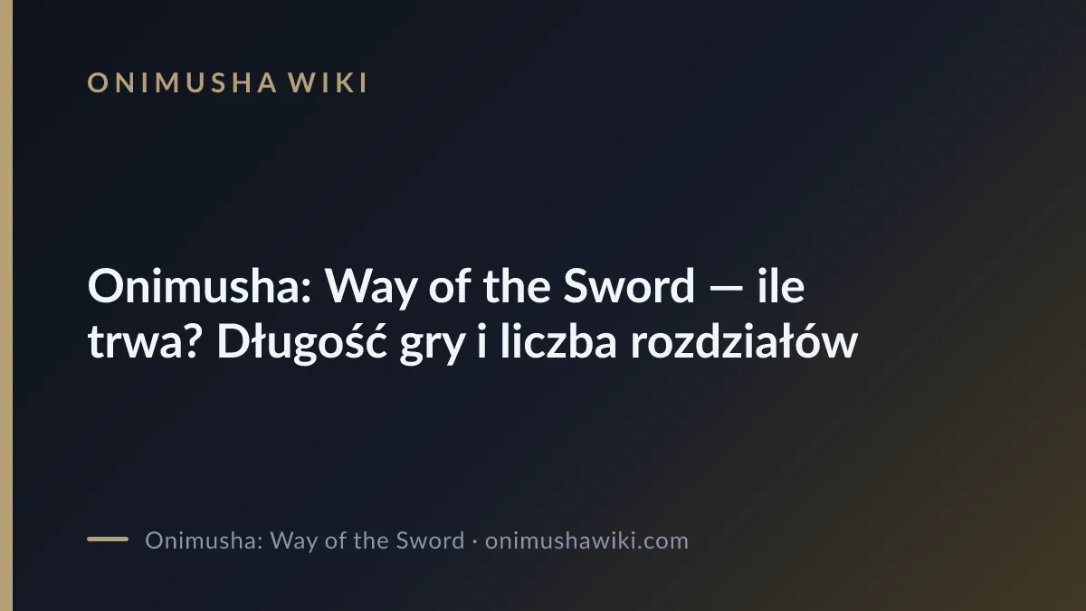 Cover art for Onimusha: Way of the Sword — ile trwa? Długość gry i liczba rozdziałów
