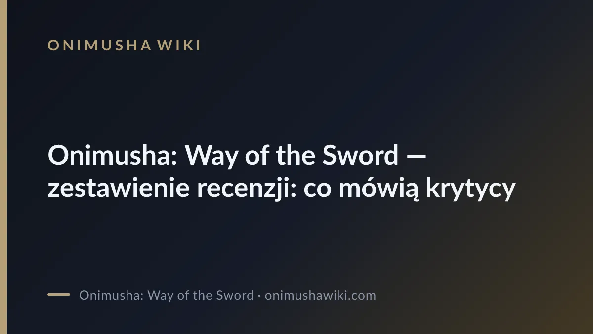 Cover art for Onimusha: Way of the Sword — zestawienie recenzji: co mówią krytycy