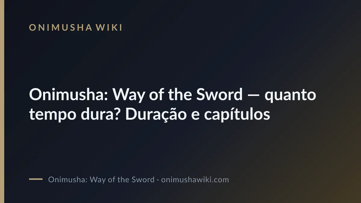 Cover art for Onimusha: Way of the Sword — quanto tempo dura? Duração e capítulos